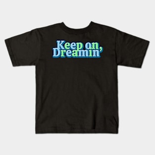 Keep on Dreamin' Kids T-Shirt